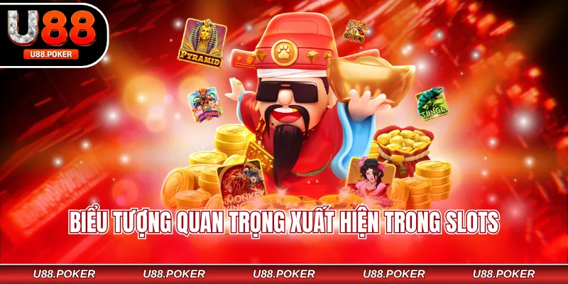 Biểu tượng quan trọng xuất hiện trong slots