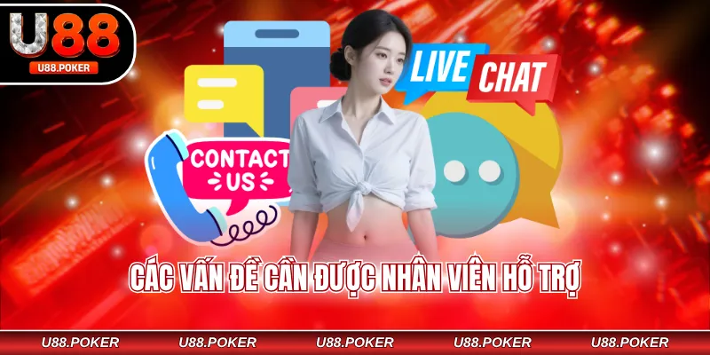 Các vấn đề cần được nhân viên hỗ trợ