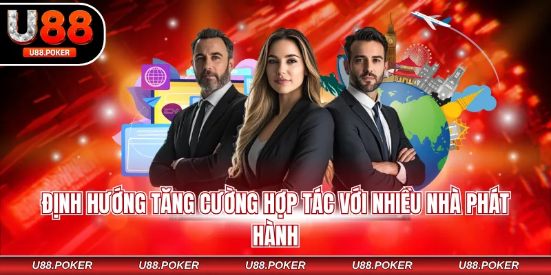 Định hướng tăng cường hợp tác với nhiều nhà phát hành