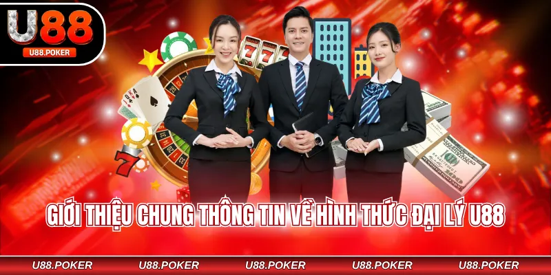 Giới thiệu chung thông tin về hình thức đại lý U88