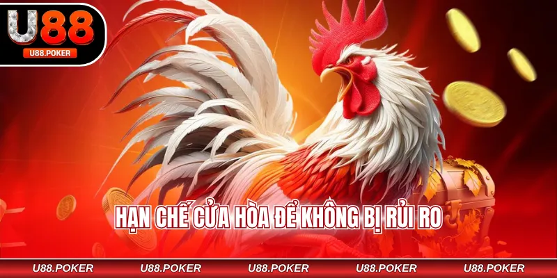 Hạn chế cửa hòa để không bị rủi ro