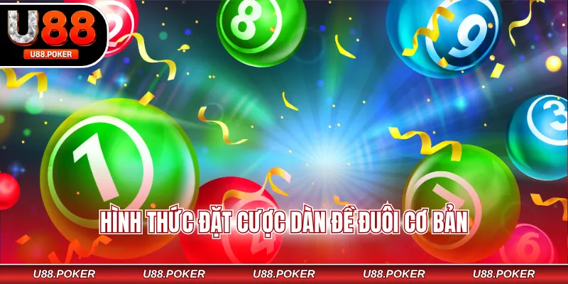 Hình thức đặt cược dàn đề đuôi cơ bản