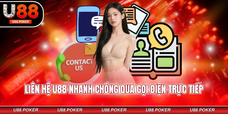 Liên hệ U88 nhanh chóng qua gọi điện trực tiếp