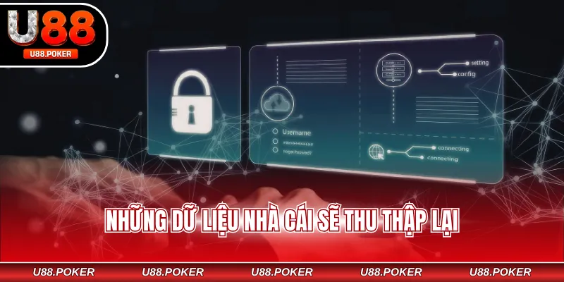 Những dữ liệu nhà cái sẽ thu thập lại